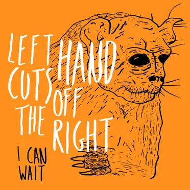 I Can Wait by Left Hand Cuts Off the Right - album cover