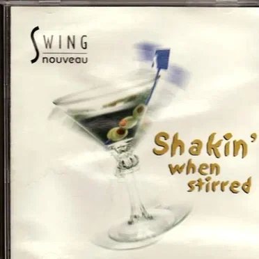 Shakin' When Stirred by Swing Nouveau - album cover
