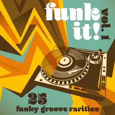 Funk It! 25 Funky Groove Rarities, Vol. 1 by Various Artists - album cover