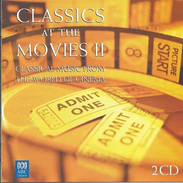 Classics at the Movies II: Classical Music From the World of Cinema by Various Artists - album cover
