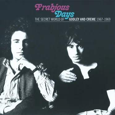 Frabjous Days: The Secret World Of Godley & Creme 1967–1969