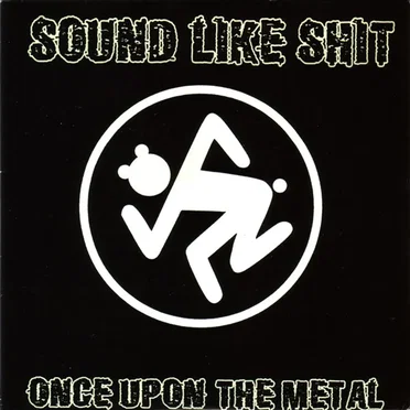 Once Upon The Metal by Sound Like Shit - album cover