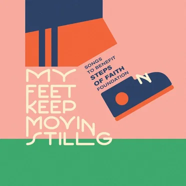 My Feet Keep Moving Still: Songs to Benefit Steps of Faith Foundation by Various Artists - album cover
