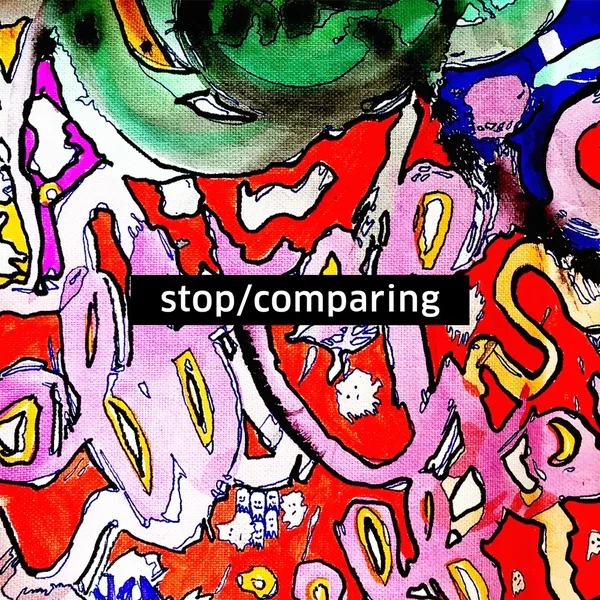 Stop Comparing
