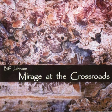Mirage At The Crossroads by Biff Johnson - album cover