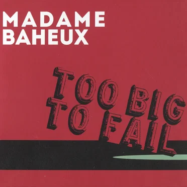 Too Big to Fail by Madame Baheux - album cover