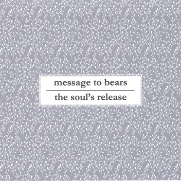 Message to Bears / The Soul's Release Split