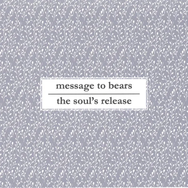 Message to Bears / The Soul's Release Split