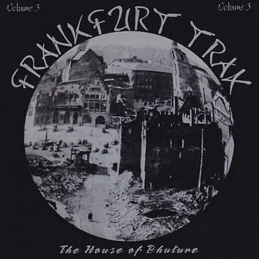 Frankfurt Trax, Volume 3: The House of Phuture by Various Artists - album cover