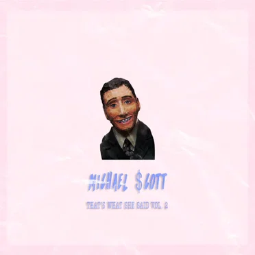 That’s What She Said, Vol. 2 by Michael $cott - album cover