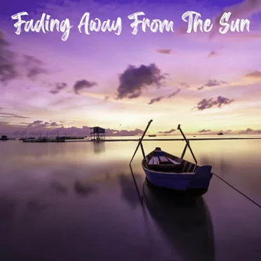 Fading Away From the Sun