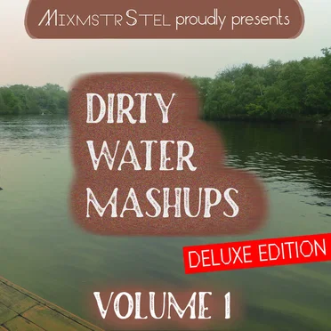 Dirty Water Mashups Vol. 1 (Deluxe Edition)