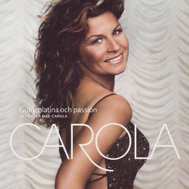 Guld, platina och passion: Det bästa med Carola by Carola - album cover
