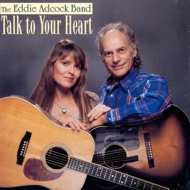 Talk to Your Heart by The Eddie Adcock Band - album cover