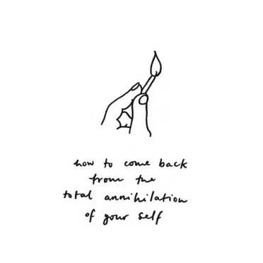 How to Come Back From the Total Annihilation of Your Self