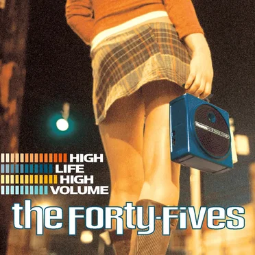 High Life High Volume by The Forty-Fives - album cover