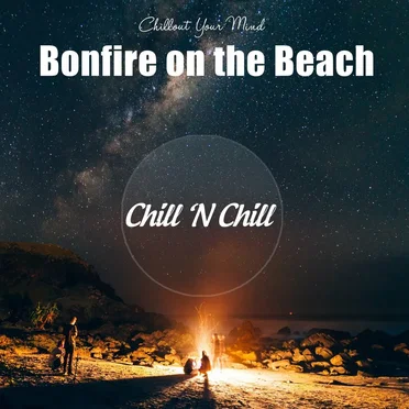 Bonfire on the Beach: Chillout Your Mind by Various Artists - album cover