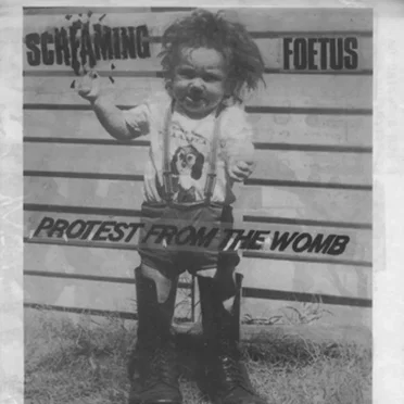 Protest From the Womb by Screaming Foetus - album cover