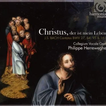 Christus, der ist mein Leben: Cantatas BWV 27, 84, 95 & 161
