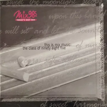Mix 98.5: This Is Mix Music: The Class of Ninety Eight Five by Various Artists - album cover