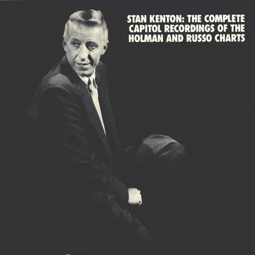 Stan Kenton: The Complete Capitol Recordings of the Holman and Russo Charts