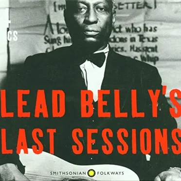 Lead Belly's Last Sessions