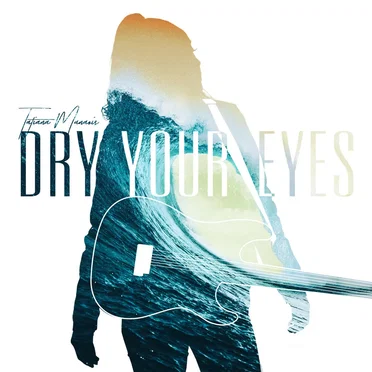 Dry Your Eyes by Tatiana Manaois - album cover