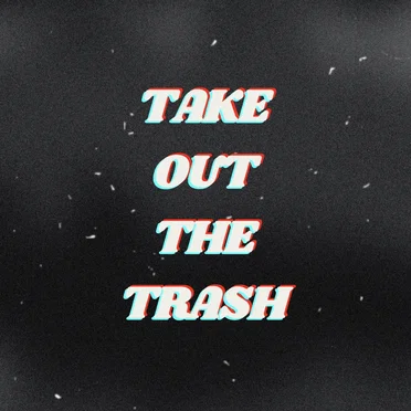 Take Out the Trash
