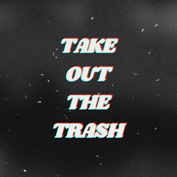 Take Out the Trash