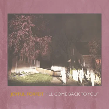 I'll Come Back to You by Joyful Forfeit - album cover
