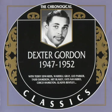 The Chronological Classics: Dexter Gordon 1947-1952