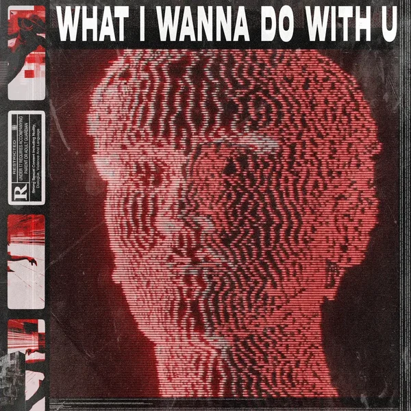 WHAT I WANNA DO WITH U