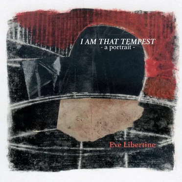 I AM THAT TEMPEST by Eve Libertine - album cover