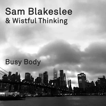 Busy Body by Sam Blakeslee & Wistful Thinking - album cover