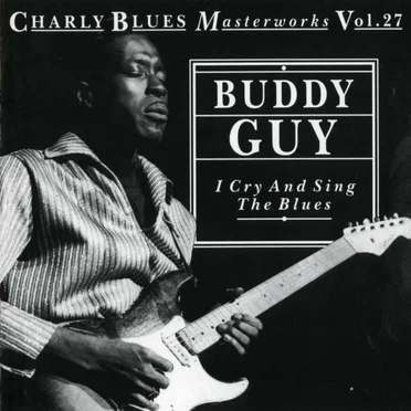 Charly Blues Masterworks, Volume 27: I Cry and Sing the Blues