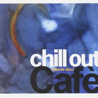 Chill Out Café, Volume Dieci by Various Artists - album cover