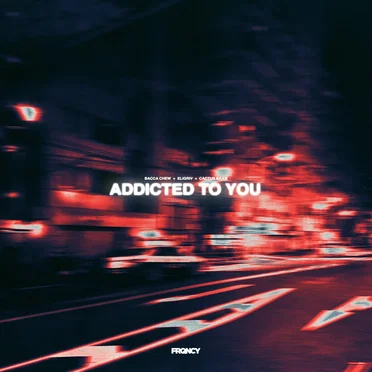 Addicted To You by Bacca Chew - album cover