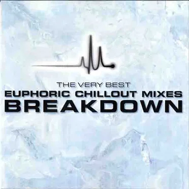 Breakdown: The Very Best Euphoric Chillout Mixes by Various Artists - album cover