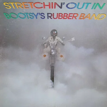 Stretchin’ Out in Bootsy’s Rubber Band
