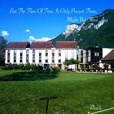 But the Flow of Time Is Only Present There, Might Not Have Any