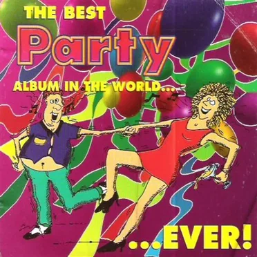 The Best Party Album in the World… Ever! by Various Artists - album cover
