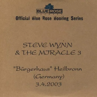 “Bürgerhaus” Heilbronn (Germany) 3.4.2003 by Steve Wynn & the Miracle 3 - album cover