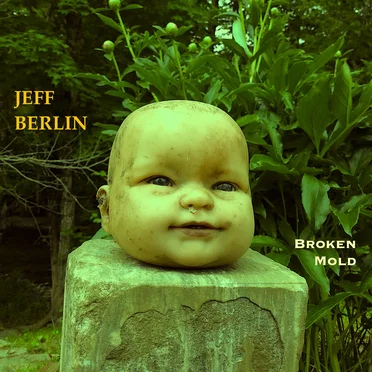 Broken Mold by Jeff Berlin - album cover