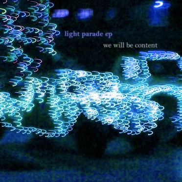 Light Parade EP by We Will Be Content - album cover