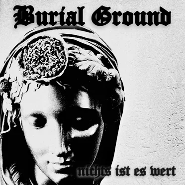 Nichts ist es wert by Burial Ground - album cover