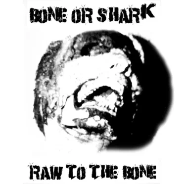 Raw to the Bone by Bone-or-Shark - album cover