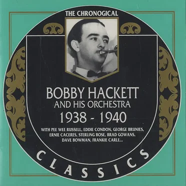 The Chronological Classics: Bobby Hackett and His Orchestra 1938-1940