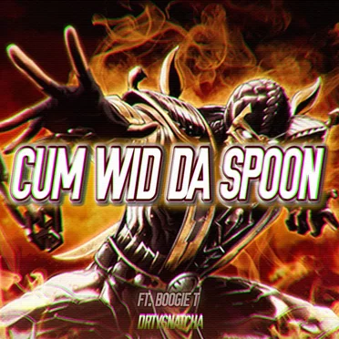 CUM WID DA SPOON