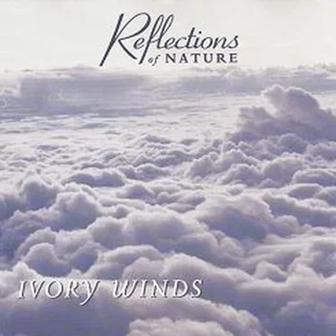 Reflections Of Nature - Ivory Winds