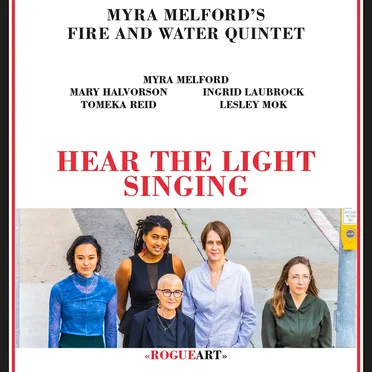 Hear the Light Singing by Myra Melford’s Fire and Water Quintet - album cover